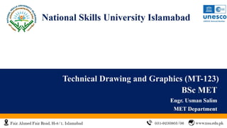 Department of
Mechanical Engineering Technology
Dr. Irfan Ahmad Gondal (TI)
Chairperson
Technical Drawing and Graphics (MT-123)
 