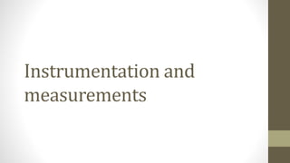 Instrumentation and
measurements
 