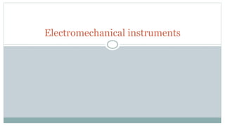 Electromechanical instruments
 