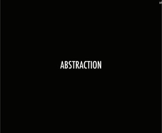 64




ABSTRACTION
 