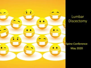 Lumbar
Discectomy
Spine Conference
May 2020
 