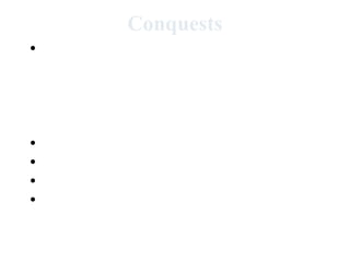 Conquests
• After Chinggis Khan’s death, the
Mongol Empire was divided in four
parts controlled by 3 sons and a
grandson.
•
•
•
•

Khanate of the Golden Horde
Ilkanate
Djagatai (Chagtai)
Khanate of the Great Khan (and
Yuan dynasty)

 