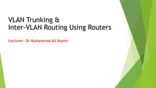Lecture_Network Design, InterVlan Routing and Trunking_.pptx