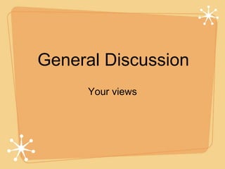 General Discussion
Your views
 