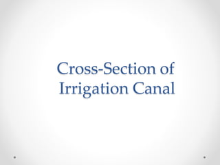 Cross-Section of
Irrigation Canal
 