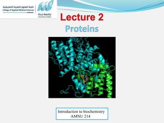 Introduction to biochemistry
AMNU 214
 