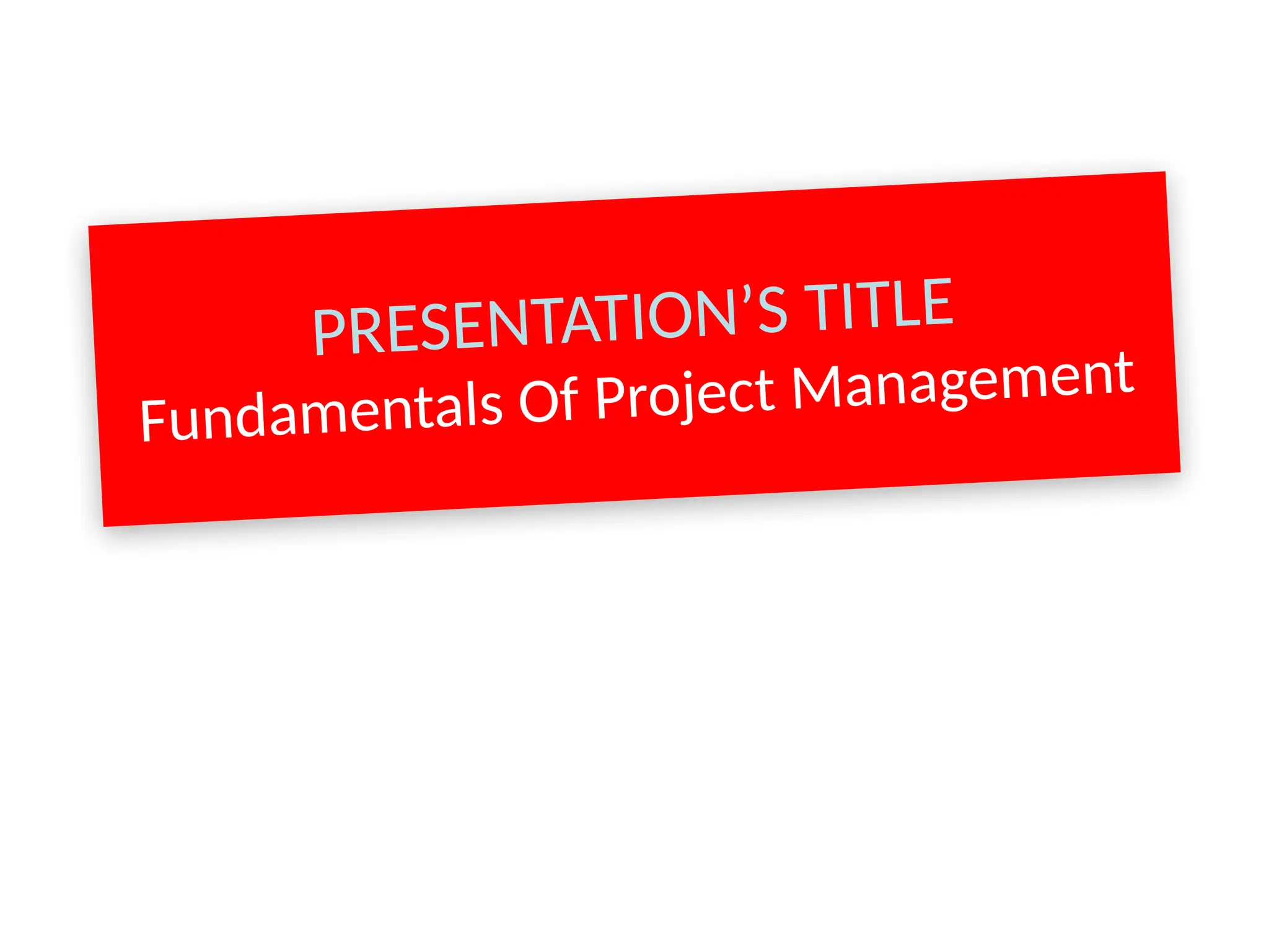 PRESENTATION’S TITLE
Fundamentals Of Project Management
25
 