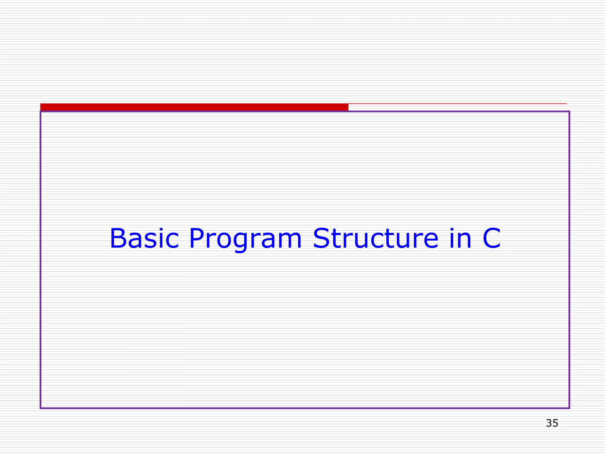 Basic Program Structure in C
35
 