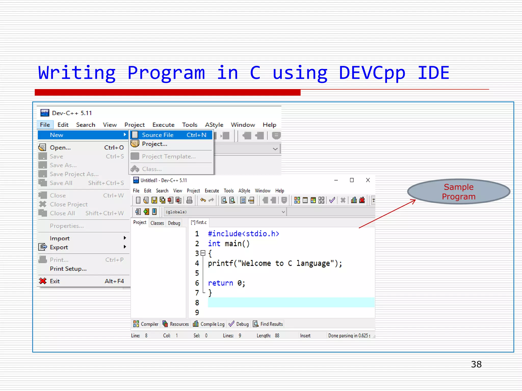 Writing Program in C using DEVCpp IDE
38
Sample
Program
 