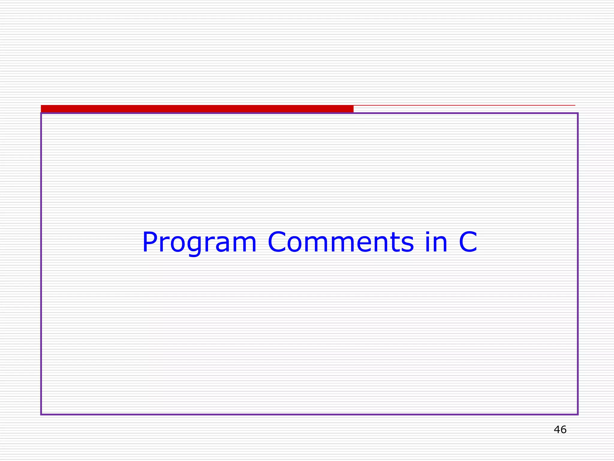Program Comments in C
46
 