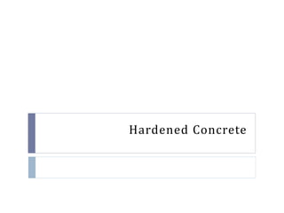 Hardened Concrete
 