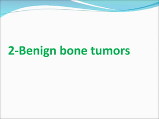 2-Benign bone tumors 