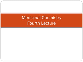 Medicinal Chemistry Fourth Lecture 