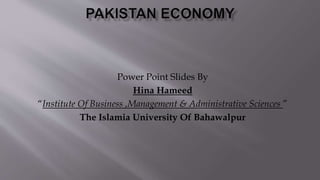 Power Point Slides By
Hina Hameed
“Institute Of Business ,Management & Administrative Sciences ”
The Islamia University Of Bahawalpur
 