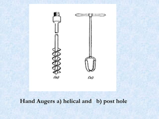 Hand Augers a) helical and b) post hole
13
 