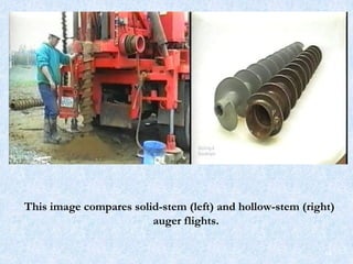This image compares solid-stem (left) and hollow-stem (right)
auger flights.
14
 