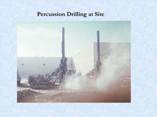 20
Percussion Drilling at Site
 