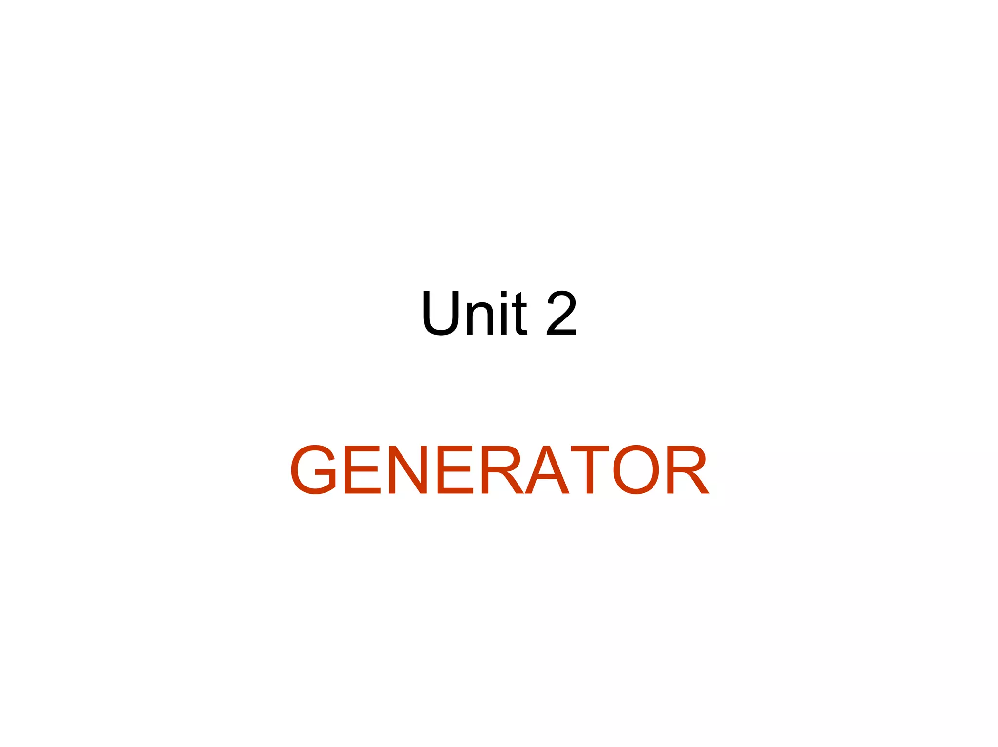 Unit 2

GENERATOR
 