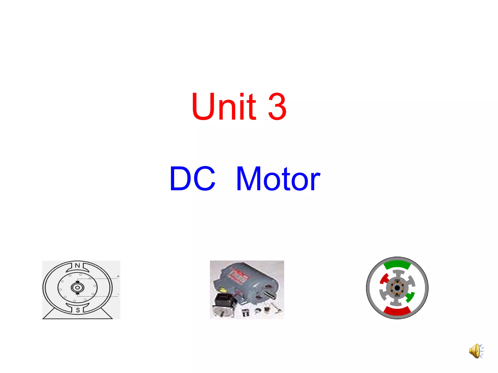 Unit 3
DC Motor
 