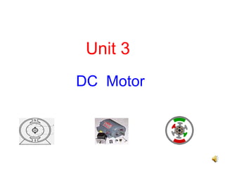 Unit 3
DC Motor
 