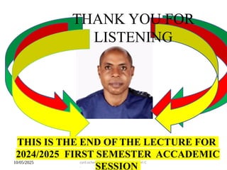 10/05/2025 cyril.ocheri@unn.edu.ng Engr Ocheri C
.
THANK YOU FOR
LISTENING
THIS IS THE END OF THE LECTURE FOR
2024/2025 FIRST SEMESTER ACCADEMIC
SESSION
 