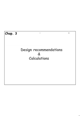 41
1 41
Design recommendationsDesign recommendations
&&
CalculationsCalculations
Chap. 3
 