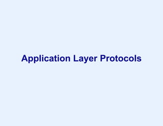Application Layer Protocols
 