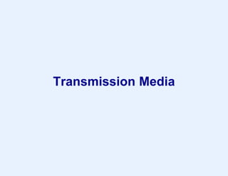 Transmission Media
 