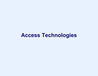 Access Technologies
 