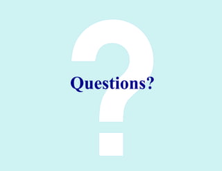 Questions?
 