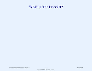 What Is The Internet?
Computer Networks and Internets -- Module 5 5 Spring, 2014
Copyright  2014. All rights reserved.
 