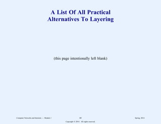 A List Of All Practical
Alternatives To Layering
(this page intentionally left blank)
Computer Networks and Internets -- Module 1 60 Spring, 2014
Copyright  2014. All rights reserved.
 