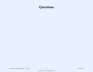 Questions
Computer Networks and Internets -- Module 2 13 Spring, 2014
Copyright  2014. All rights reserved.
 