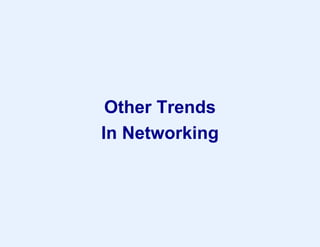 Other Trends
In Networking
 