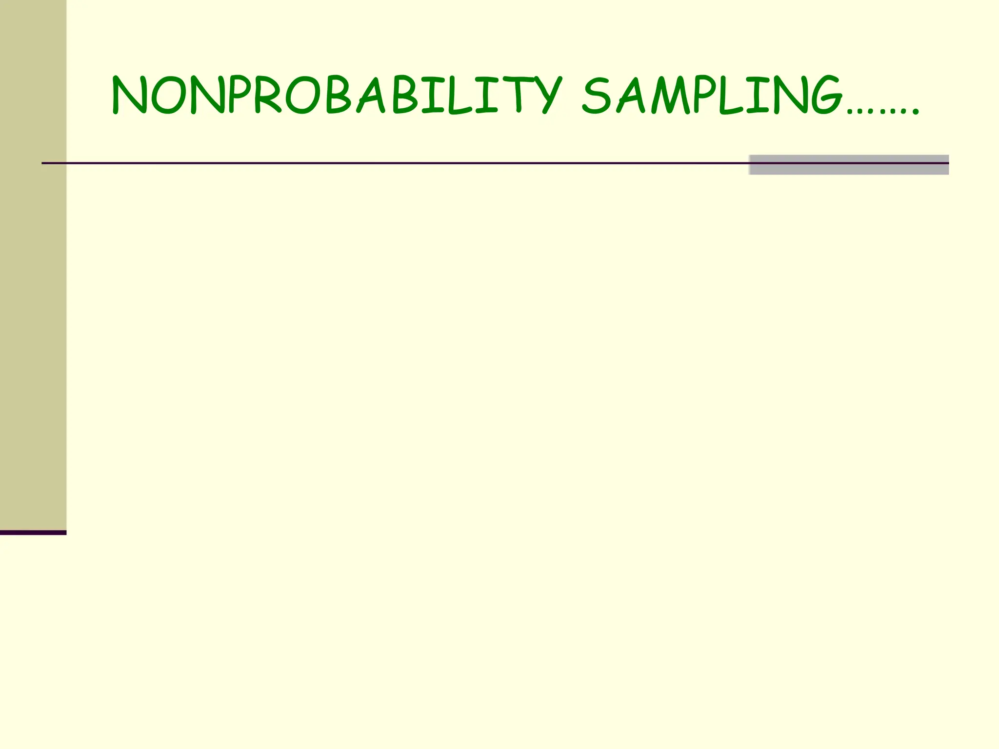 NONPROBABILITY SAMPLING…….
 