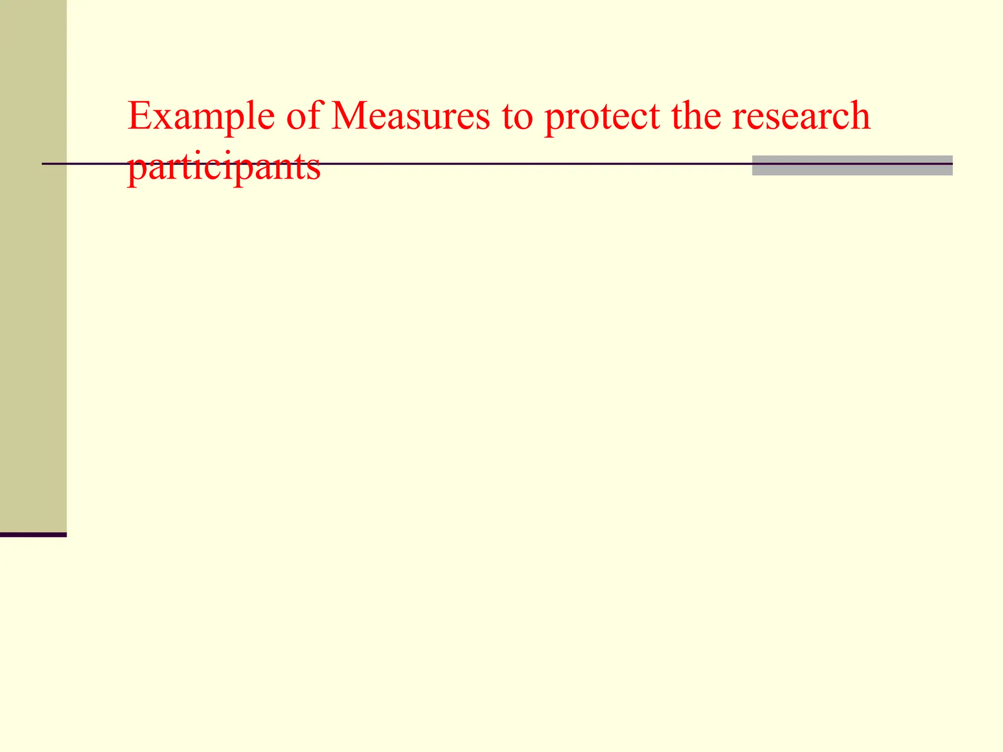 Example of Measures to protect the research
participants
 
