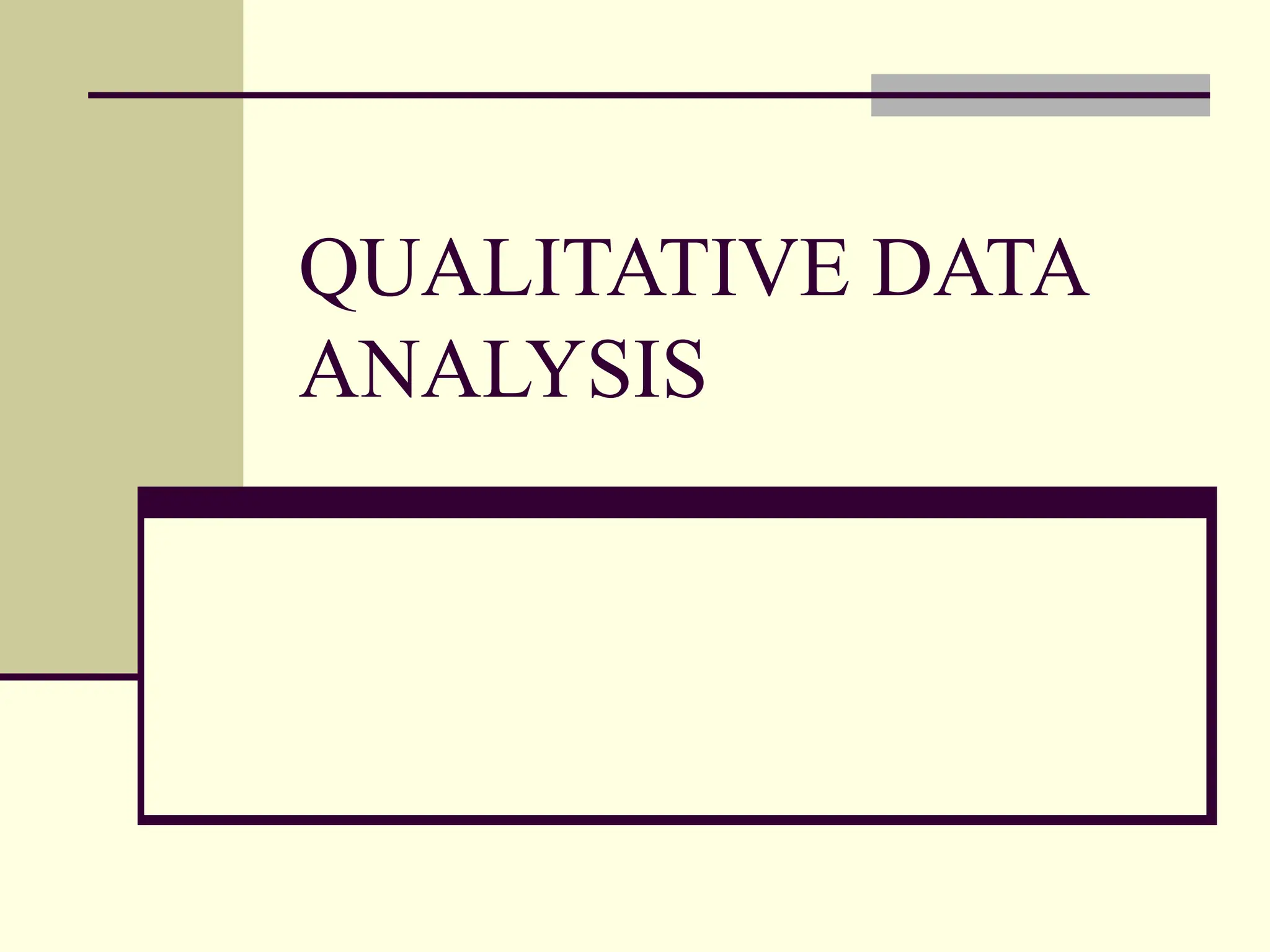 QUALITATIVE DATA
ANALYSIS
 
