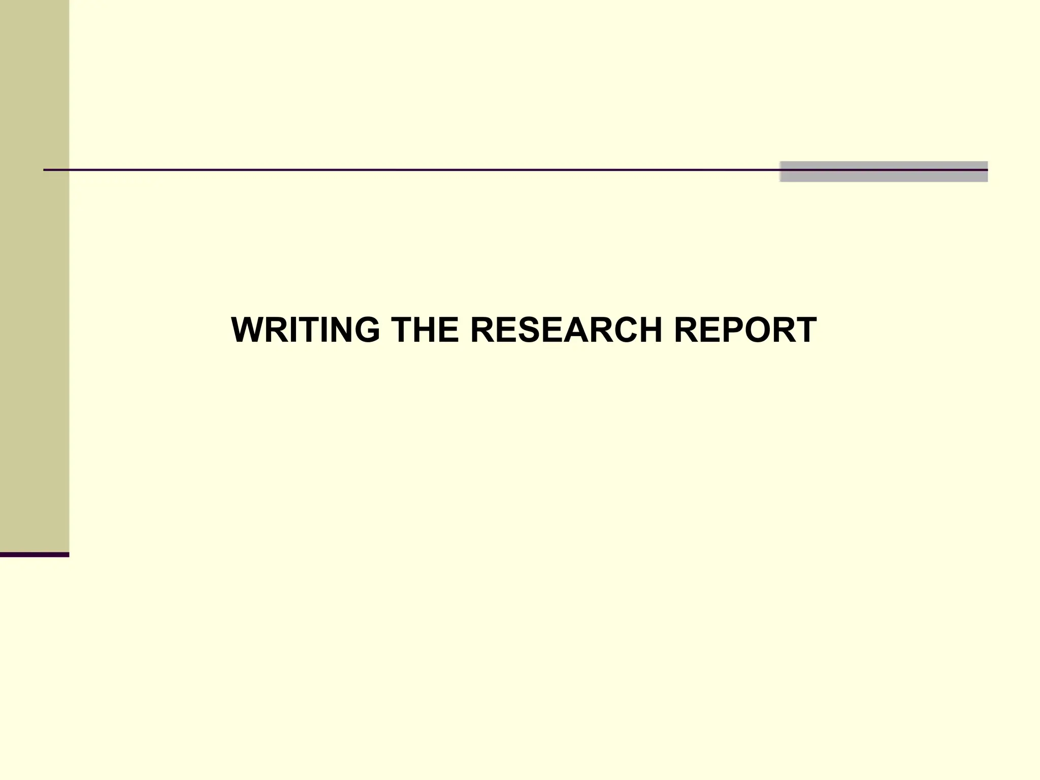 WRITING THE RESEARCH REPORT
 