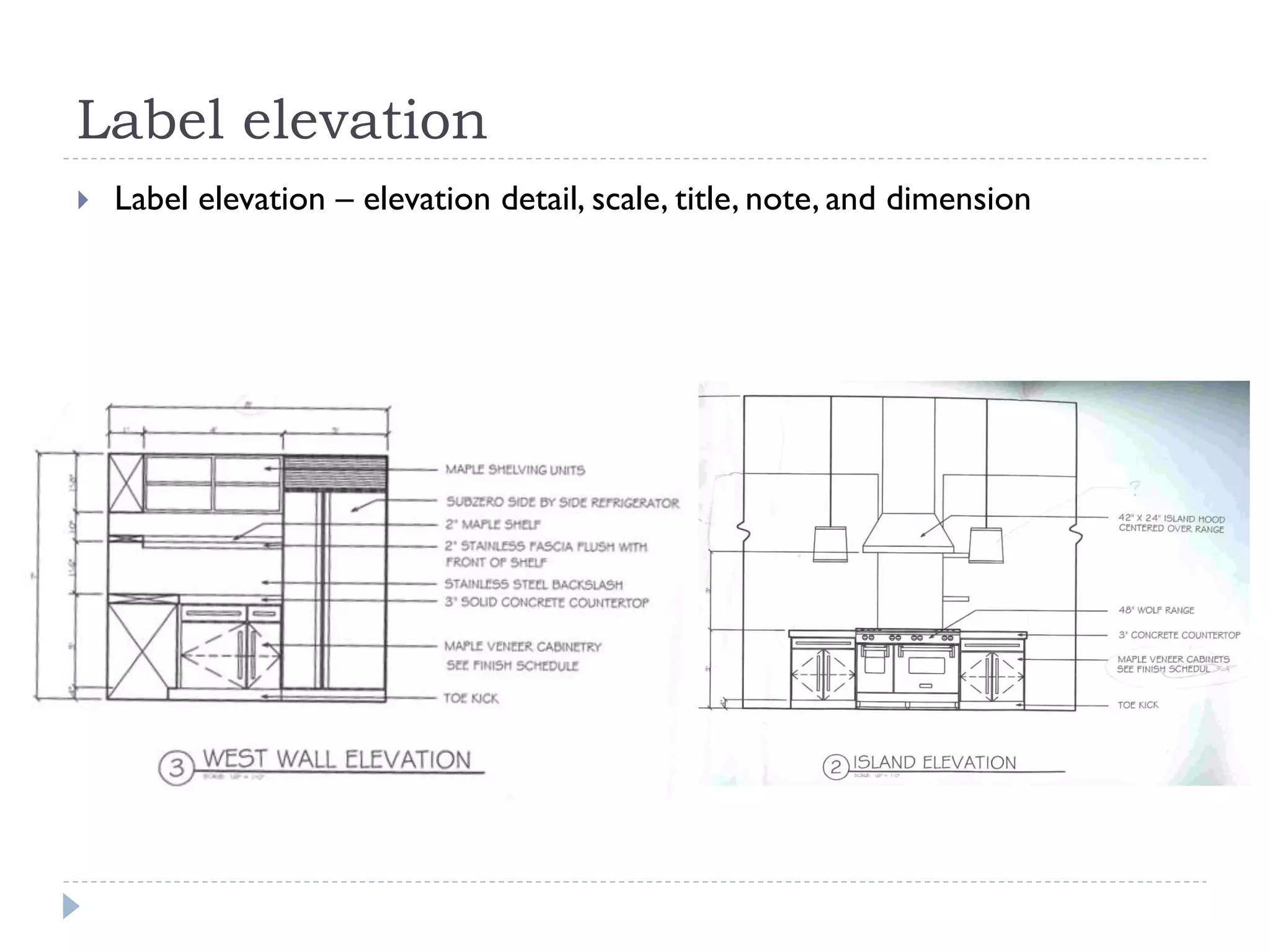 Label elevation
 Label elevation – elevation detail, scale, title, note, and dimension
 