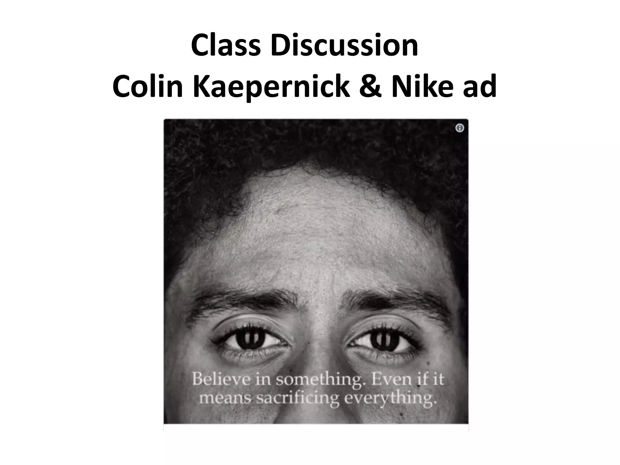 Class Discussion
Colin Kaepernick & Nike ad
 