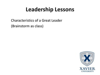 Leadership Lessons
Characteristics of a Great Leader
(Brainstorm as class)
 