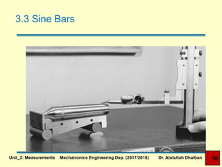3.3 Sine Bars
Unit_2: Measurements Mechatronics Engineering Dep. (2017/2018) Dr. Abdullah Dhaiban 50
 