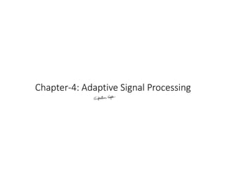 Chapter-4: Adaptive Signal Processing
 