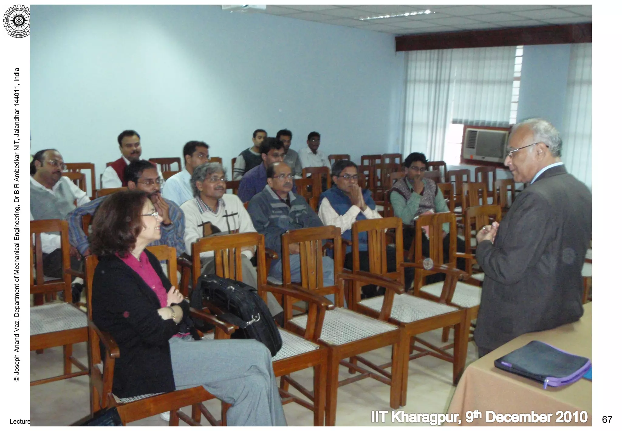 Lectures on Bond Graph Modeling of Mechatronic Systems, July – December 2016
©JosephAnandVaz,DepartmentofMechanicalEngineering,DrBRAmbedkarNIT,Jalandhar144011,India
67
 