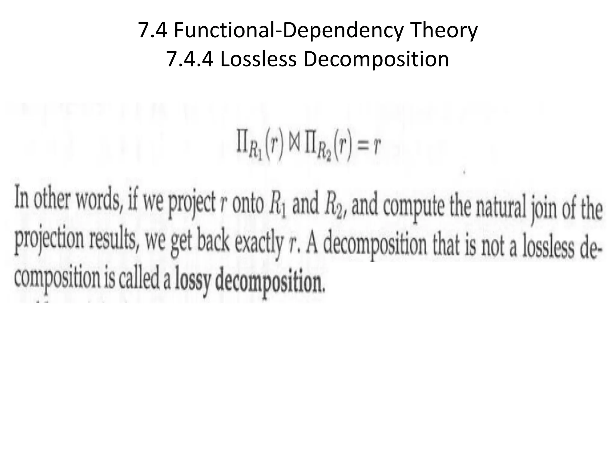 7.4 Functional-Dependency Theory 7.4.4 Lossless Decomposition 