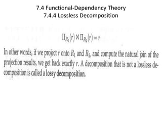 7.4 Functional-Dependency Theory
7.4.4 Lossless Decomposition
 