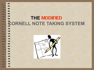 THE  MODIFIED   CORNELL NOTE TAKING SYSTEM   