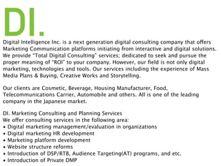 Digital Intelligence Inc. is a next generation digital consulting company that offers
Marketing Communication platforms in...