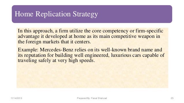 home replication strategy examples INTERNATIONAL BUSINESS STRATEGIC MANAGEMENT MARKET ENTRY MODES CHOICE home replication strategy examples INTERNATIONAL BUSINESS STRATEGIC MANAGEMENT MARKET ENTRY MODES CHOICE
