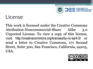 License 
This work is licensed under the Creative Commons Attribution-Noncommercial-Share Alike 4.0 Unported License. To view a copy of this license, visit http://creativecommons.org/licenses/by-nc-sa/4.0/ or send a letter to Creative Commons, 171 Second Street, Suite 300, San Francisco, California, 94105, USA. 
 